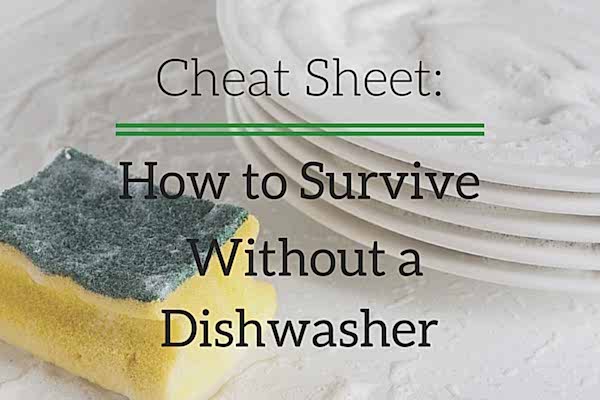 Cheat Sheet: How to Survive Without a Dishwasher 2