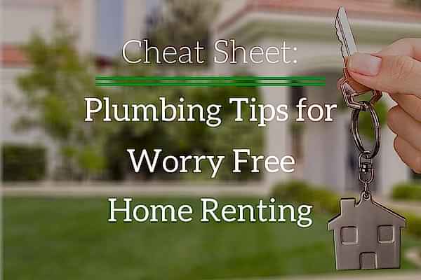 Cheat Sheet: Plumbing Tips for Worry Free Home Renting