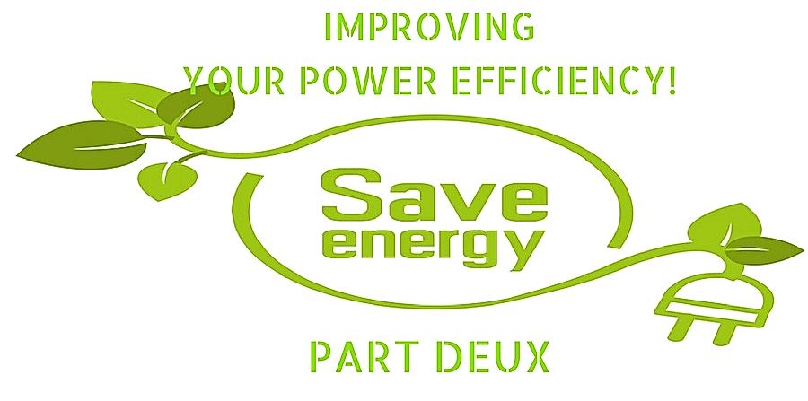 improving your power efficiency part deux