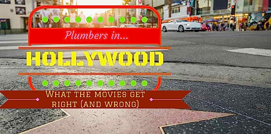 Hollywood star walk "Plumbers in Hollywood: What the Movies Get Right (and Wrong!)"