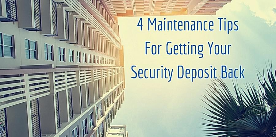 4 Maintenance Tips for Getting Your Security Deposit Back