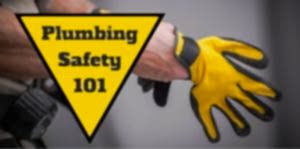 Plumbing Safety 101