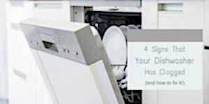 4 Signs That Your Dishwasher Has Clogged